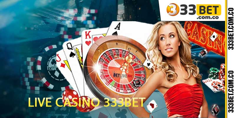 sảnh live casino 333bet